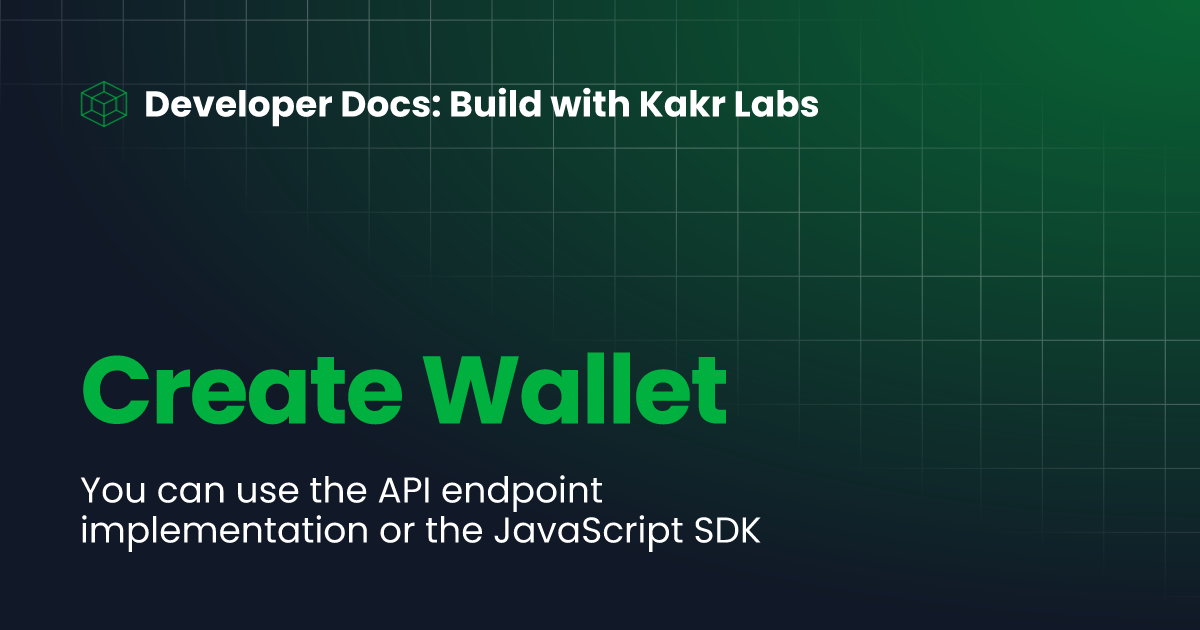 Create Wallet | Developer Docs: Build with Kakr Labs